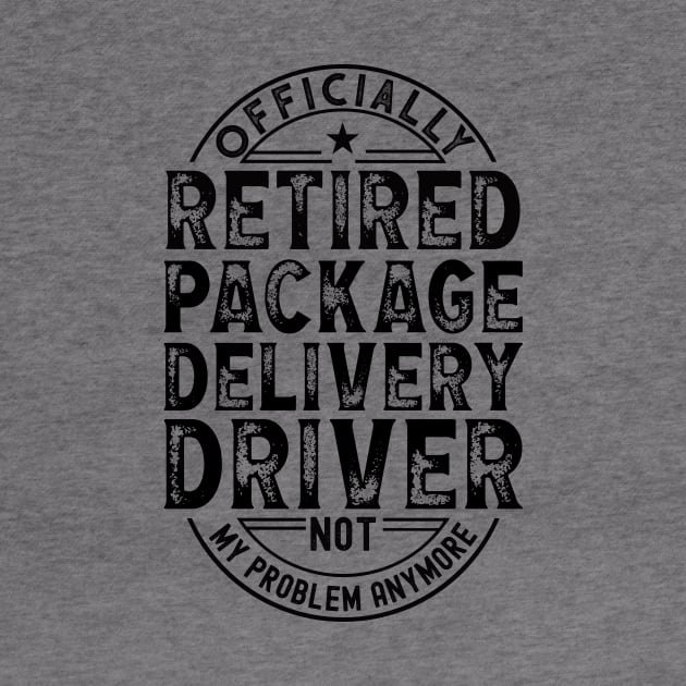 Retired Package Delivery Driver by Stay Weird